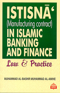 Istisna (Manufacturing Contracts) in Islamic Banking and Finance