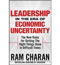 Leadership in the Era of Economic Uncertainty: Managing in a Downturn 