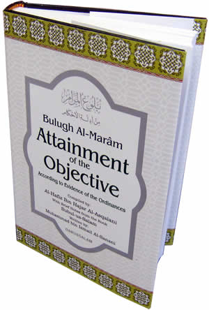 BULUGH AL-MARAM ATTAINMENT OF THE OBJECTIVE			 			