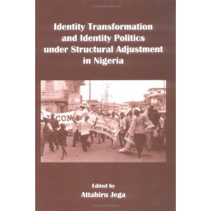 Identity Transformation and Identity Politics Under Structural Adjustment in Nigeria 