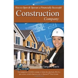 How to Open and Operate a Financially Successful Construction Company:  WITH CDROM