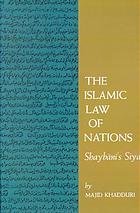 THE ISLAMIC LAW OF NATIONS: SHAYBANI'S SIYAR