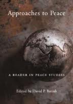 Approaches to Peace;  A Reader in Peace Studies