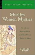 Muslim Women Mystics: The Life and Work of Rabi‘a and other Women Mystics in Islam 