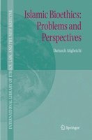 Islamic Bioethics: Problems and Perspectives: