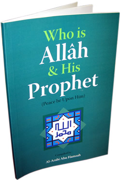 Who is Allah  and His Prophet 