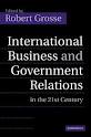 International Business and Government Relations in the 21st Century