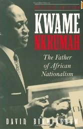 Kwame Nkrumah: The Father of African Nationalism 