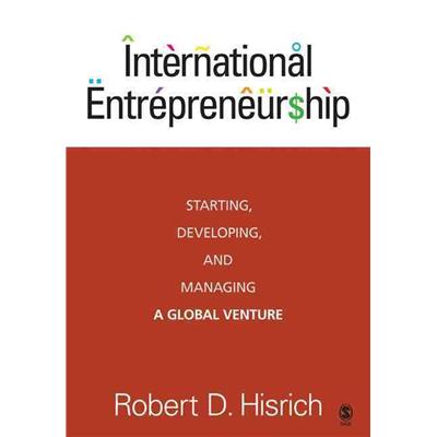 International Entrepreneurship: Starting, Developing, and Managing a Global Venture 