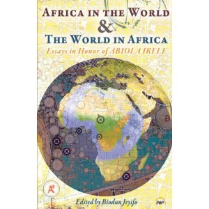 Africa in the World & the World in Africa: Essays in Honour of Abiola 