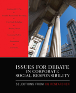 Issues for Debate in Corporate Social Responsibility: Selections From CQ Researcher