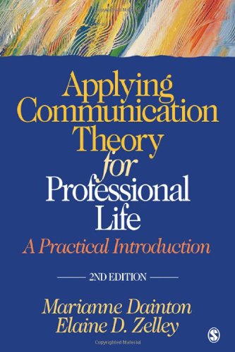 Applying Communication Theory for Professional Life: A Practical Introduction 