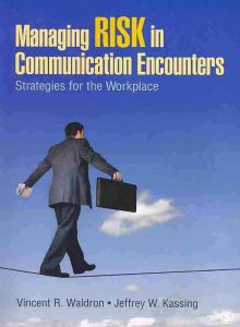 Managing Risk in Communication Encounters: Strategies for the Workplace 