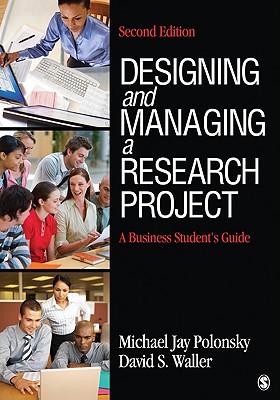 Designing and Managing a Research Project: A Business Student's Guide