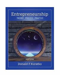 Entrepreneurship: Theory, Process, and Practice