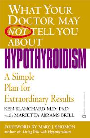 What Your Doctor May Not Tell You About(TM): Hypothyroidism