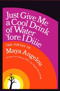 Just Give Me a Cool Drink of Water Fore I Die: Poetry