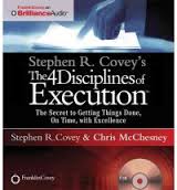 Stephen R. Covey's The 4 Disciplines of Execution: The Secret To Getting Things Done, On Time, With Excellence