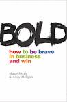 BOLD how to be brave in business and win