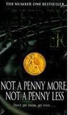 NOT A PENNY MORE, NOT A PENNY LESS