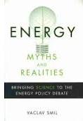 Energy Myths and Realities: Bringing Science to the Energy Policy Debate