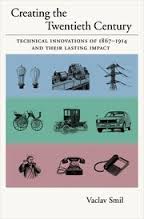 Creating the Twentieth Century: Technical Innovations of 1867-1914 and Their Lasting Impact (Technical Revolutions and Their Lasting Impact)