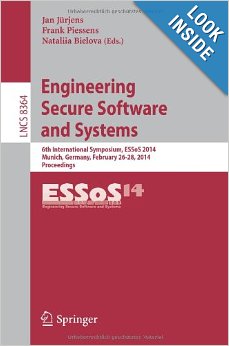 Engineering Secure Software and Systems: 6th International Symposium, ESSoS 2014, Munich, Germany, February 26-28, 2014. Proceedings (Lecture Notes in Computer Science / Security and Cryptology) 