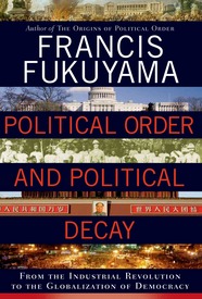 Political Order and Political Decay: From the Industrial Revolution to the Globalization of Democracy