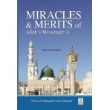 MIRACLES & MERITS of Allah's Messenger (pbuh)