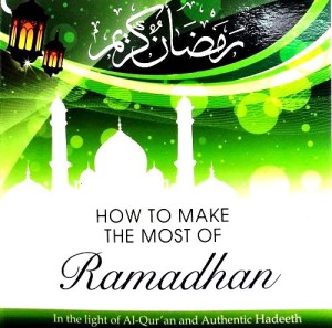 HOW TO MAKE THE MOST OF RAMADHAN