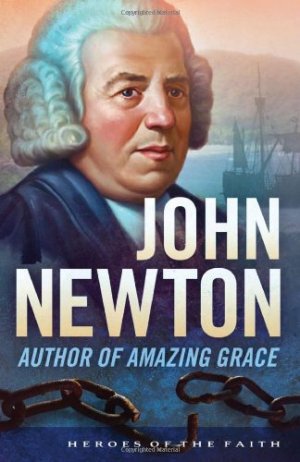 JOHN NEWTON: HEROES OF FAITH