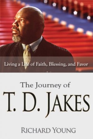 THE JOURNEY OF T.D. JAKES