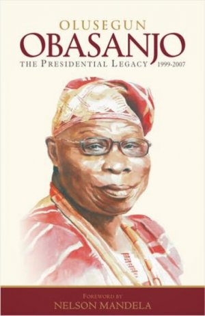 OLUSEGUN OBASANJO: THE PRESIDENTIAL LEGACY 1999-2007