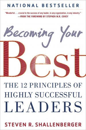 Becoming Your Best: The 12 Principles of Highly Successful Leaders