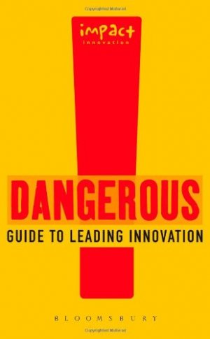 DANGEROUS GUIDE TO LEADING INNOVATION