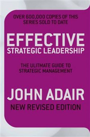 EFFECTIVE STRATEGIC LEADERSHIP